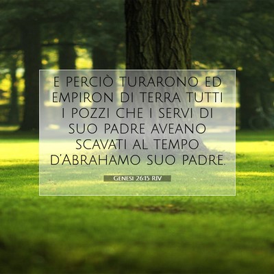 Picture 07 - Genesi 26:15 RIV - e perciò turarono ed empiron di terra tutti i - Bible Verse Picture
