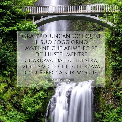 Picture 07 - Genesi 26:8 RIV - Ora, prolungandosi quivi il suo soggiorno, - Bible Verse Picture