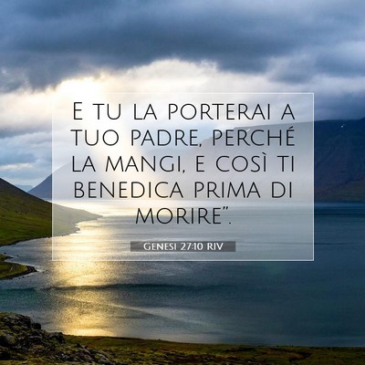 Picture 07 - Genesi 27:10 RIV - E tu la porterai a tuo padre, perché la mangi, e - Bible Verse Picture