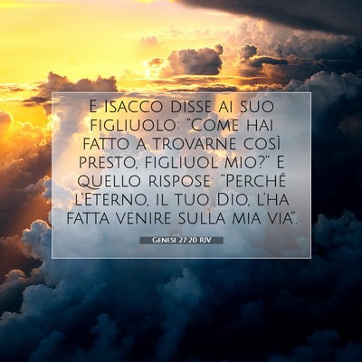 Picture 07 - Genesi 27:20 RIV - E Isacco disse ai suo figliuolo: “Come hai - Bible Verse Picture