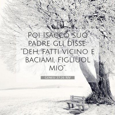 Picture 07 - Genesi 27:26 RIV - Poi Isacco suo padre gli disse: “Deh, fatti - Bible Verse Picture