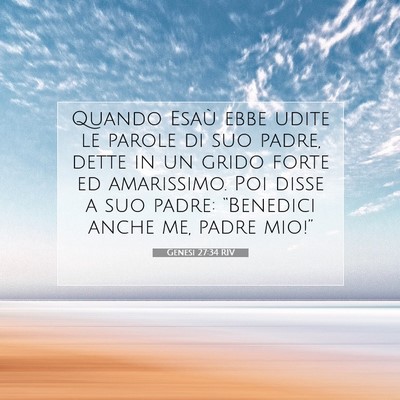 Picture 07 - Genesi 27:34 RIV - Quando Esaù ebbe udite le parole di suo padre, - Bible Verse Picture