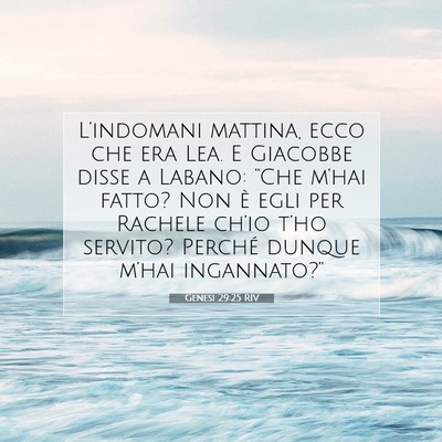 Picture 07 - Genesi 29:25 RIV - L’indomani mattina, ecco che era Lea. E - Bible Verse Picture