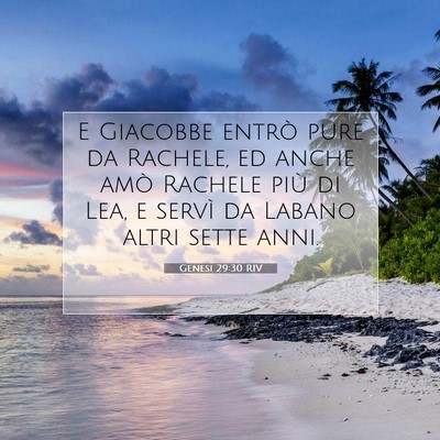 Picture 07 - Genesi 29:30 RIV - E Giacobbe entrò pure da Rachele, ed anche amò - Bible Verse Picture