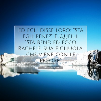 Picture 07 - Genesi 29:6 RIV - Ed egli disse loro: “Sta egli bene?” E - Bible Verse Picture