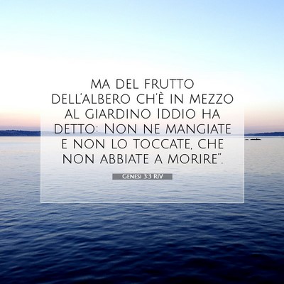 Picture 07 - Genesi 3:3 RIV - ma del frutto dell’albero ch’è in mezzo al - Bible Verse Picture