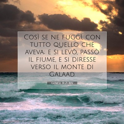Picture 07 - Genesi 31:21 RIV - Così se ne fuggì, con tutto quello che aveva; e - Bible Verse Picture