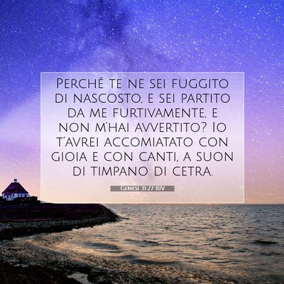 Picture 07 - Genesi 31:27 RIV - Perché te ne sei fuggito di nascosto, e sei - Bible Verse Picture
