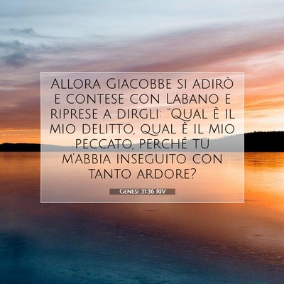 Picture 07 - Genesi 31:36 RIV - Allora Giacobbe si adirò e contese con Labano e - Bible Verse Picture