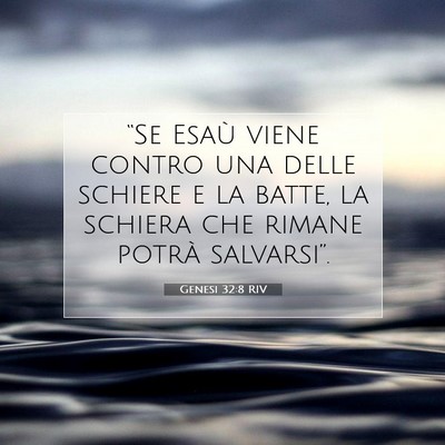 Picture 07 - Genesi 32:8 RIV - “Se Esaù viene contro una delle schiere e la - Bible Verse Picture