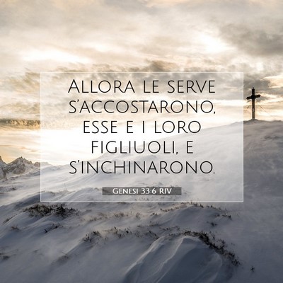 Picture 07 - Genesi 33:6 RIV - Allora le serve s’accostarono, esse e i loro - Bible Verse Picture