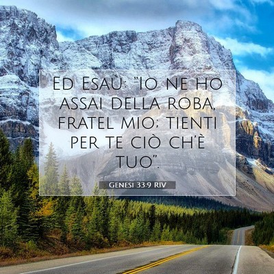 Picture 07 - Genesi 33:9 RIV - Ed Esaù: “Io ne ho assai della roba, fratel - Bible Verse Picture