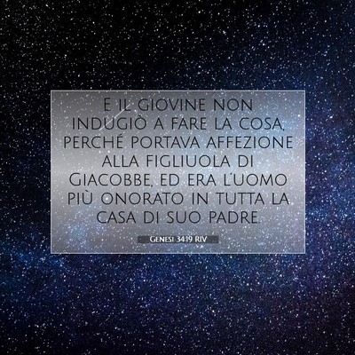 Picture 07 - Genesi 34:19 RIV - E il giovine non indugiò a fare la cosa, perché - Bible Verse Picture