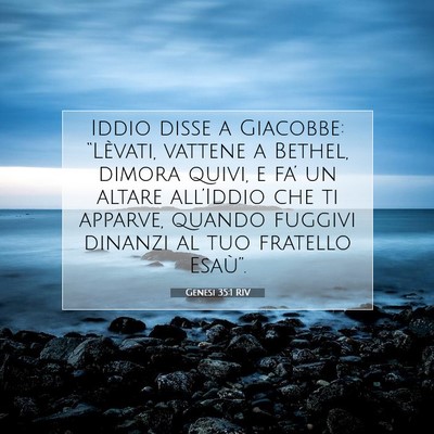 Picture 07 - Genesi 35:1 RIV - Iddio disse a Giacobbe: “Lèvati, vattene a - Bible Verse Picture