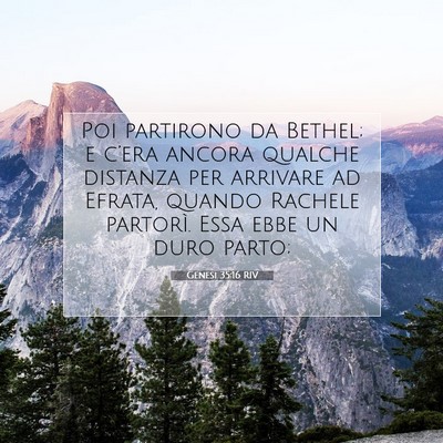 Picture 07 - Genesi 35:16 RIV - Poi partirono da Bethel; e c’era ancora qualche - Bible Verse Picture