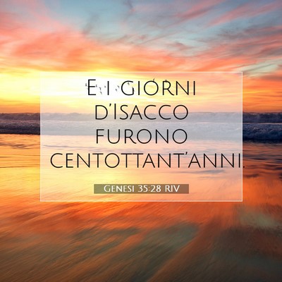 Picture 07 - Genesi 35:28 RIV - E i giorni d’Isacco furono - Bible Verse Picture