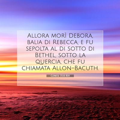 Picture 07 - Genesi 35:8 RIV - Allora morì Debora, balia di Rebecca, e fu - Bible Verse Picture