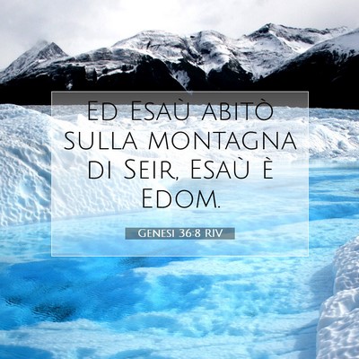 Picture 07 - Genesi 36:8 RIV - Ed Esaù abitò sulla montagna di Seir, Esaù è - Bible Verse Picture