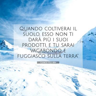 Picture 07 - Genesi 4:12 RIV - Quando coltiverai il suolo, esso non ti darà - Bible Verse Picture