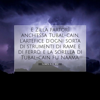 Picture 07 - Genesi 4:22 RIV - E Zilla partorì anch’essa Tubal-cain, - Bible Verse Picture