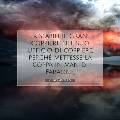 Picture 07 - Genesi 40:21 RIV - ristabilì il gran coppiere nel suo ufficio di - Bible Verse Picture