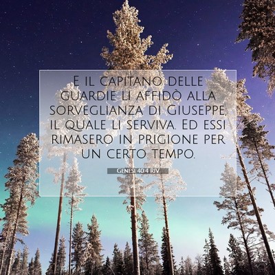 Picture 07 - Genesi 40:4 RIV - E il capitano delle guardie li affidò alla - Bible Verse Picture