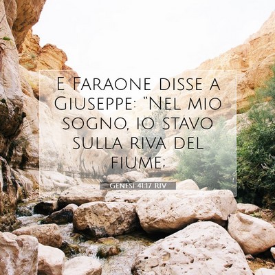 Picture 07 - Genesi 41:17 RIV - E Faraone disse a Giuseppe: “Nel mio sogno, io - Bible Verse Picture