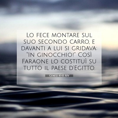 Picture 07 - Genesi 41:43 RIV - Lo fece montare sul suo secondo carro, e davanti - Bible Verse Picture