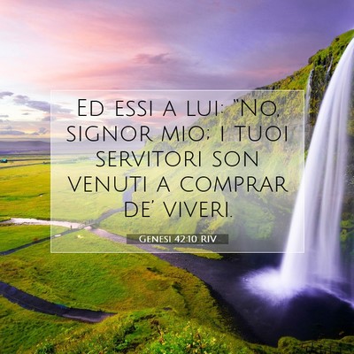 Picture 07 - Genesi 42:10 RIV - Ed essi a lui: “No, signor mio; i tuoi - Bible Verse Picture