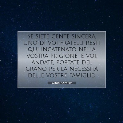 Picture 07 - Genesi 42:19 RIV - Se siete gente sincera, uno di voi fratelli resti - Bible Verse Picture