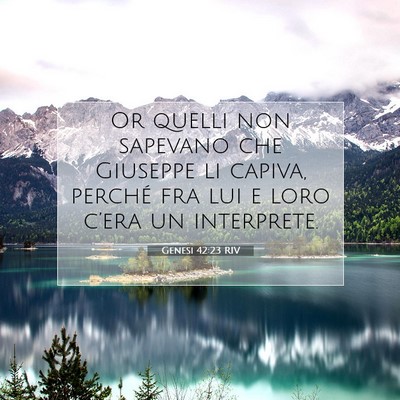 Picture 07 - Genesi 42:23 RIV - Or quelli non sapevano che Giuseppe li capiva, - Bible Verse Picture
