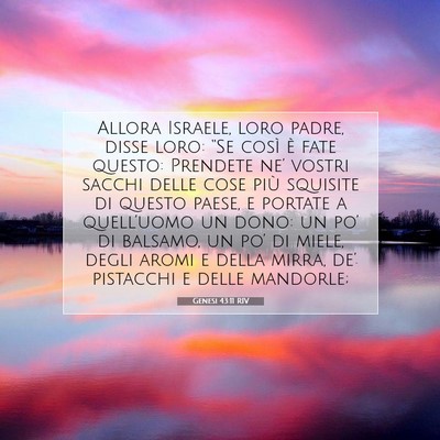 Picture 07 - Genesi 43:11 RIV - Allora Israele, loro padre, disse loro: “Se - Bible Verse Picture