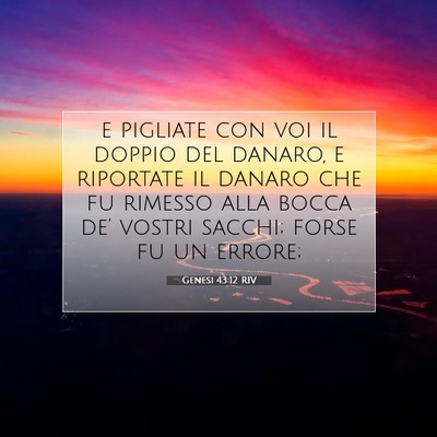 Picture 07 - Genesi 43:12 RIV - e pigliate con voi il doppio del danaro, e - Bible Verse Picture