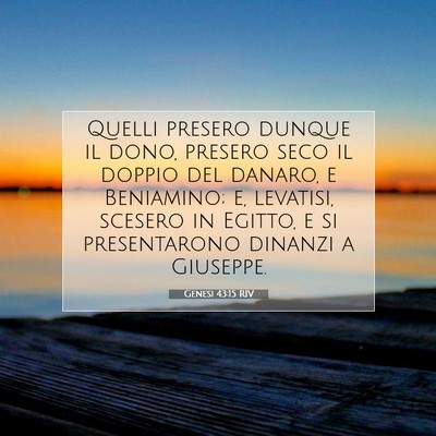 Picture 07 - Genesi 43:15 RIV - Quelli presero dunque il dono, presero seco il - Bible Verse Picture