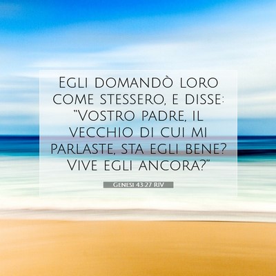 Picture 07 - Genesi 43:27 RIV - Egli domandò loro come stessero, e disse: - Bible Verse Picture