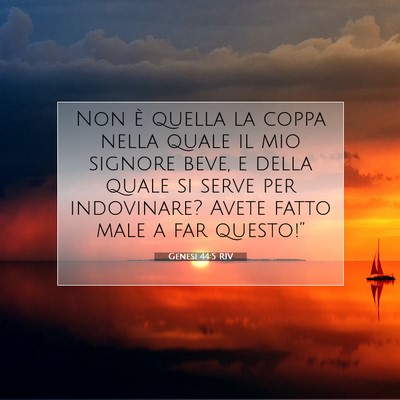 Picture 07 - Genesi 44:5 RIV - Non è quella la coppa nella quale il mio signore - Bible Verse Picture