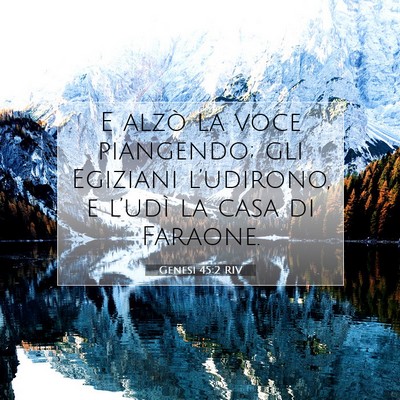 Picture 07 - Genesi 45:2 RIV - E alzò la voce piangendo; gli Egiziani - Bible Verse Picture