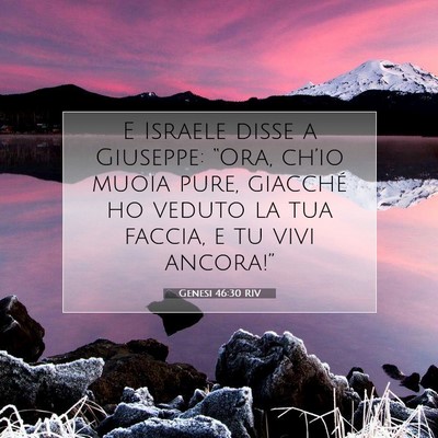 Picture 07 - Genesi 46:30 RIV - E Israele disse a Giuseppe: “Ora, ch’io muoia - Bible Verse Picture