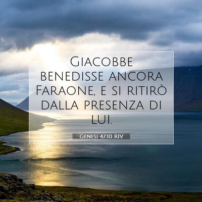 Picture 07 - Genesi 47:10 RIV - Giacobbe benedisse ancora Faraone, e si ritirò - Bible Verse Picture