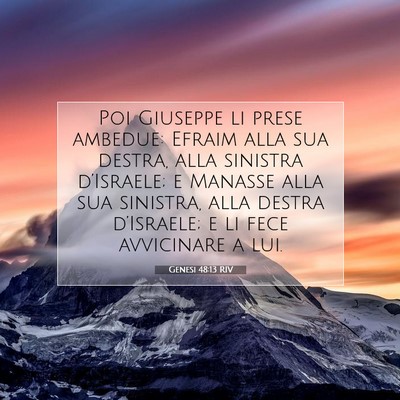 Picture 07 - Genesi 48:13 RIV - Poi Giuseppe li prese ambedue: Efraim alla sua - Bible Verse Picture