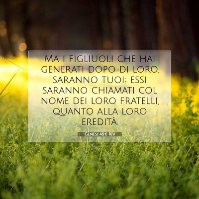 Picture 07 - Genesi 48:6 RIV - Ma i figliuoli che hai generati dopo di loro, - Bible Verse Picture