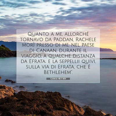 Picture 07 - Genesi 48:7 RIV - Quanto a me, allorché tornavo da Paddan, Rachele - Bible Verse Picture