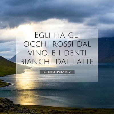 Picture 07 - Genesi 49:12 RIV - Egli ha gli occhi rossi dal vino, e i denti - Bible Verse Picture
