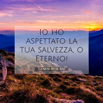 Picture 07 - Genesi 49:18 RIV - Io ho aspettato la tua salvezza, o - Bible Verse Picture