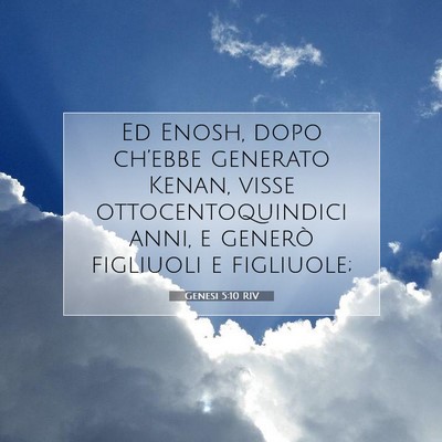 Picture 07 - Genesi 5:10 RIV - Ed Enosh, dopo ch’ebbe generato Kenan, visse - Bible Verse Picture