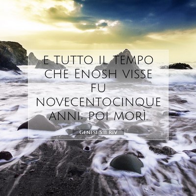 Picture 07 - Genesi 5:11 RIV - e tutto il tempo che Enosh visse fu - Bible Verse Picture