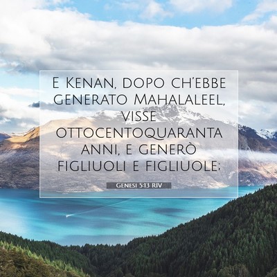 Picture 07 - Genesi 5:13 RIV - E Kenan, dopo ch’ebbe generato Mahalaleel, - Bible Verse Picture