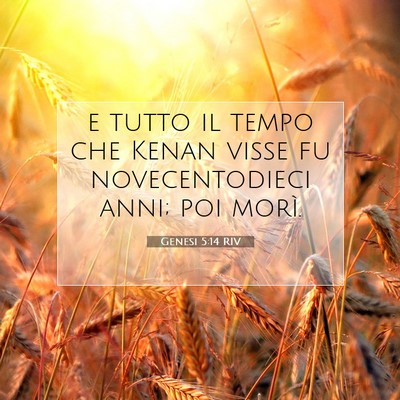 Picture 07 - Genesi 5:14 RIV - e tutto il tempo che Kenan visse fu - Bible Verse Picture