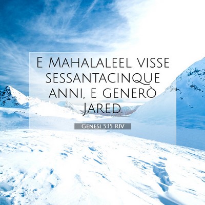 Picture 07 - Genesi 5:15 RIV - E Mahalaleel visse sessantacinque anni, e generò - Bible Verse Picture