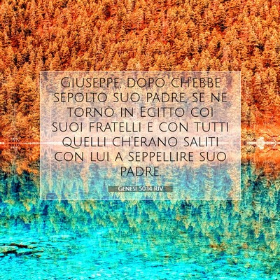 Picture 07 - Genesi 50:14 RIV - Giuseppe, dopo ch’ebbe sepolto suo padre, se ne - Bible Verse Picture